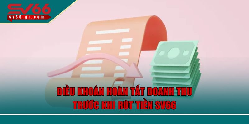 Điều khoản hoàn tất doanh thu trước khi rút tiền SV66