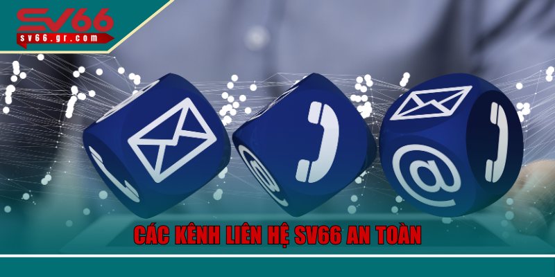 Tổng hợp các kênh liên hệ SV66 an toàn